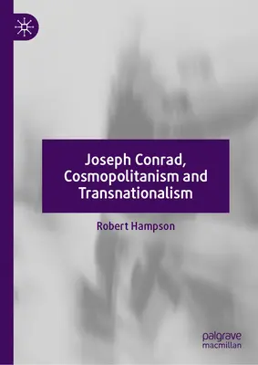 Joseph Conrad, kosmopolityzm i transnacjonalizm - Joseph Conrad, Cosmopolitanism and Transnationalism