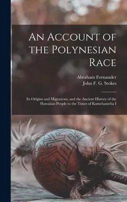 Opis rasy polinezyjskiej: jej pochodzenie i migracje oraz starożytna historia Hawajów do czasów Kamehamehy I - An Account of the Polynesian Race: Its Origins and Migrations, and the Ancient History of the Hawaiian People to the Times of Kamehameha I