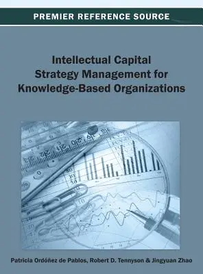 Zarządzanie strategią kapitału intelektualnego dla organizacji opartych na wiedzy - Intellectual Capital Strategy Management for Knowledge-Based Organizations