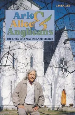 Arlo, Alice i Anglicy: Życie kościoła w Nowej Anglii - Arlo, Alice, and Anglicians: The Lives of a New England Church