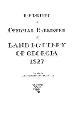 Przedruk oficjalnego rejestru loterii ziemi w Georgii, 1827 - Reprint of Official Register of Land Lottery of Georgia, 1827