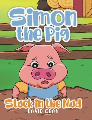 Simon the Pig: Utknął w błocie - Simon the Pig: Stuck in the Mud