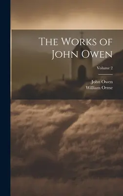 Dzieła Johna Owena; Tom 2 - The Works of John Owen; Volume 2