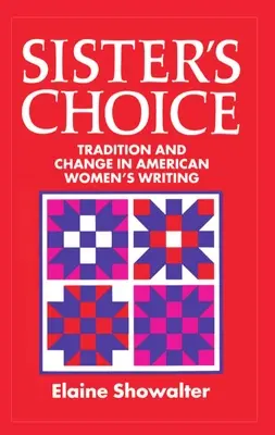 Wybór siostry: tradycje i zmiany w amerykańskiej literaturze kobiecej - Sister's Choice: Traditions and Change in American Women's Writing