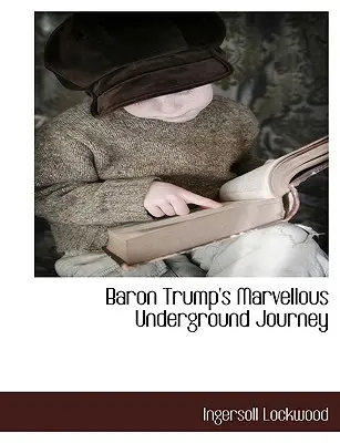 Wspaniała podziemna podróż barona Trumpa - Baron Trump's Marvellous Underground Journey