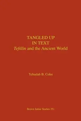 Zaplątani w tekst: Tefilin i starożytny świat - Tangled Up in Text: Tefillin and the Ancient World