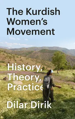 Kurdyjski ruch kobiecy: Historia, teoria, praktyka - The Kurdish Women's Movement: History, Theory, Practice