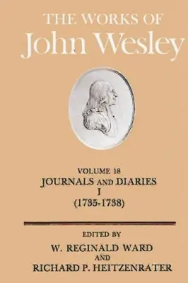 Dzieła Johna Wesleya, tom 18: Dziennik i pamiętniki I (1735-1738) - The Works of John Wesley Volume 18: Journal and Diaries I (1735-1738)