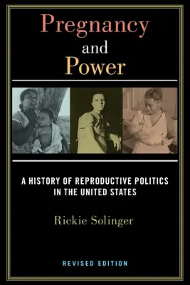 Ciąża i władza, wydanie poprawione: Historia polityki reprodukcyjnej w Stanach Zjednoczonych - Pregnancy and Power, Revised Edition: A History of Reproductive Politics in the United States