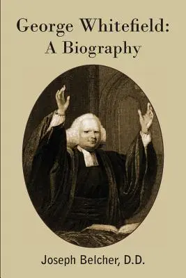 George Whitefield: Biografia - George Whitefield: A Biography