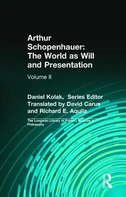 Arthur Schopenhauer: Świat jako wola i przedstawienie: Tom II - Arthur Schopenhauer: The World as Will and Presentation: Volume II