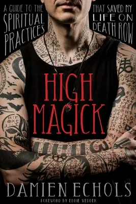 High Magick: Przewodnik po praktykach duchowych, które uratowały mi życie w celi śmierci - High Magick: A Guide to the Spiritual Practices That Saved My Life on Death Row