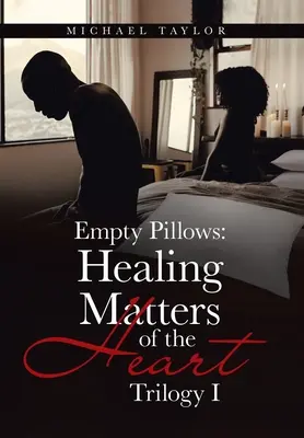Puste poduszki: Uzdrawiające sprawy serca: Trylogia I - Empty Pillows: Healing Matters of the Heart: Trilogy I