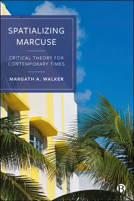 Spatializing Marcuse: Teoria krytyczna dla współczesności - Spatializing Marcuse: Critical Theory for Contemporary Times