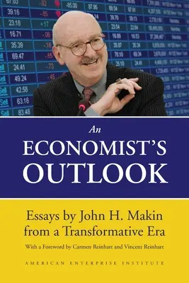 Spojrzenie ekonomisty: Eseje Johna H. Makina z epoki transformacji - An Economist's Outlook: Essays by John H. Makin from a Transformative Era