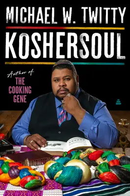 Koshersoul: Wiara i jedzenie w podróży afroamerykańskiego Żyda - Koshersoul: The Faith and Food Journey of an African American Jew