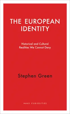 Tożsamość europejska: Historyczne i kulturowe realia, którym nie możemy zaprzeczyć - The European Identity: Historical and Cultural Realities We Cannot Deny