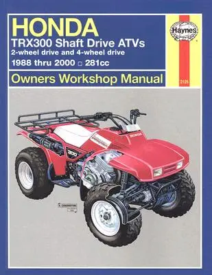 Honda Trx300 Shaft Drive Atvs: Napęd na 2 i 4 koła od 1988 do 2000 roku - Honda Trx300 Shaft Drive Atvs: 2-Wheel Drive & 4-Wheel Drive 1988 Thru 2000