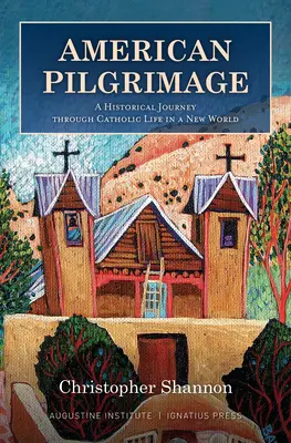 Amerykańska pielgrzymka: Historyczna podróż przez katolickie życie w nowym świecie - American Pilgrimage: A Historical Journey Through Catholic Life in a New World