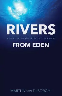 Rzeki z Edenu: Ustanowienie apostolskiego sposobu myślenia - Rivers from Eden: Establishing the Apostolic Mindset