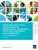 STEM i technologie edukacyjne w Bangladeszu, Kambodży, Republice Kirgiskiej i Uzbekistanie: Raport podsumowujący - STEM and Education Technology in Bangladesh, Cambodia, the Kyrgyz Republic, and Uzbekistan: A Synthesis Report