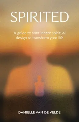 Spirited: Przewodnik po wrodzonym duchowym projekcie, który odmieni twoje życie - Spirited: A Guide to Your Innate Spiritual Design to Transform Your Life