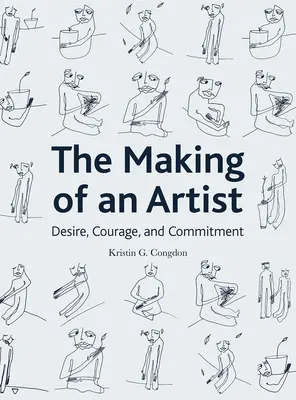 Jak zostać artystą: Pragnienie, odwaga i zaangażowanie - The Making of an Artist: Desire, Courage, and Commitment