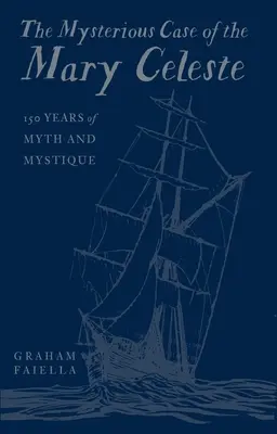 Tajemniczy przypadek Mary Celeste: 150 lat mitu i tajemnicy - The Mysterious Case of the Mary Celeste: 150 Years of Myth and Mystique