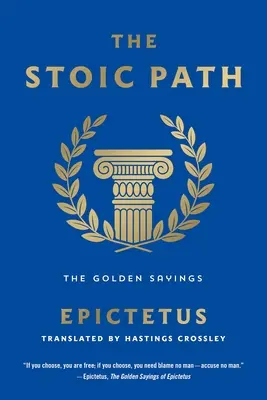 Ścieżka stoicka: Złote powiedzenia - The Stoic Path: The Golden Sayings