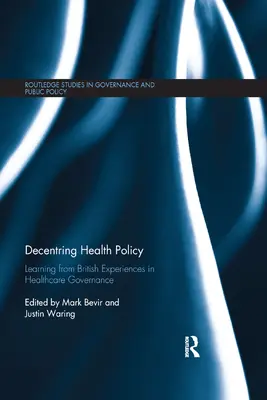 Decentralizacja polityki zdrowotnej: Uczenie się na podstawie brytyjskich doświadczeń w zarządzaniu opieką zdrowotną - Decentring Health Policy: Learning from British Experiences in Healthcare Governance