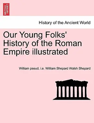 Ilustrowana historia imperium rzymskiego naszych młodych ludzi - Our Young Folks' History of the Roman Empire illustrated