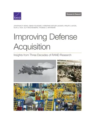 Poprawa pozyskiwania środków obronnych: Spostrzeżenia z trzech dekad badań Rand - Improving Defense Acquisition: Insights from Three Decades of Rand Research