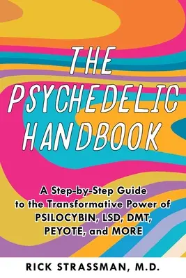 Podręcznik psychodeliczny: Praktyczny przewodnik po psilocybinie, lsd, ketaminie, mdmie i dmt/ayahuasce - The Psychedelic Handbook: A Practical Guide to Psilocybin, Lsd, Ketamine, Mdma, and Dmt/Ayahuasca