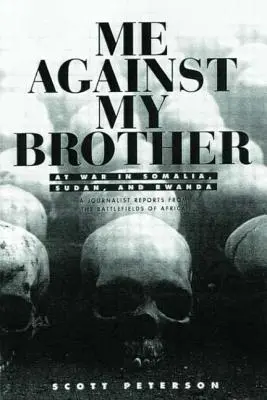 Ja przeciwko mojemu bratu: Wojna w Somalii, Sudanie i Rwandzie - Me Against My Brother: At War in Somalia, Sudan and Rwanda