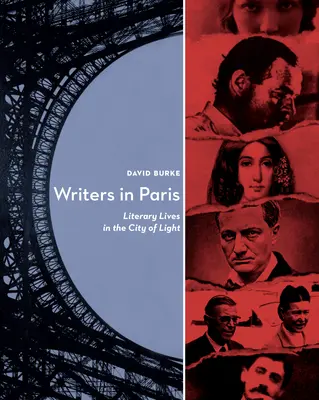 Pisarze w Paryżu: Życie literackie w Mieście Światła - Writers in Paris: Literary Lives in the City of Light