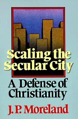 Skalowanie świeckiego miasta: Obrona chrześcijaństwa - Scaling the Secular City: A Defense of Christianity