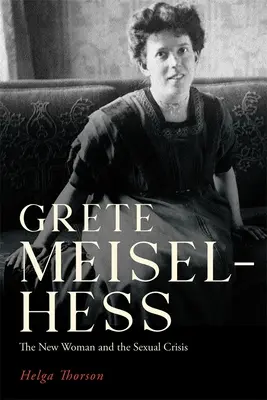 Grete Meisel-Hess: Nowa kobieta i kryzys seksualny - Grete Meisel-Hess: The New Woman and the Sexual Crisis