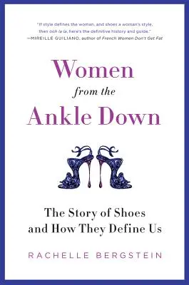 Kobiety od kostki w dół: historia butów i tego, jak nas definiują - Women from the Ankle Down: The Story of Shoes and How They Define Us