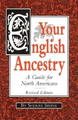 Twoje angielskie pochodzenie: Przewodnik dla mieszkańców Ameryki Północnej - Your English Ancestry: A Guide for North Americans