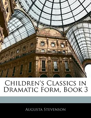 Klasyka dziecięca w formie dramatycznej, Księga 3 - Children's Classics in Dramatic Form, Book 3