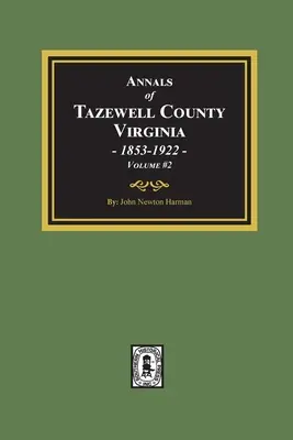 Roczniki hrabstwa Tazewell, Wirginia 1853-1922: Tom #2 - Annals of Tazewell County, Virginia 1853-1922: Volume #2