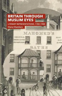 Wielka Brytania oczami muzułmanów: reprezentacje literackie, 1780-1988 - Britain Through Muslim Eyes: Literary Representations, 1780-1988