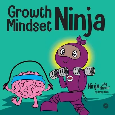 Nastawienie na rozwój Ninja: książka dla dzieci o sile Jeszcze - Growth Mindset Ninja: A Children's Book About the Power of Yet