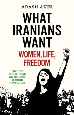 Czego chcą Irańczycy: kobiety, życie, wolność - What Iranians Want: Women, Life, Freedom