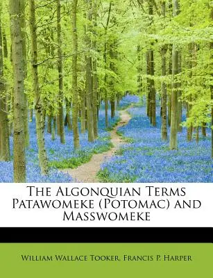 Algonkińskie terminy Patawomeke (Potomac) i Masswomeke - The Algonquian Terms Patawomeke (Potomac) and Masswomeke