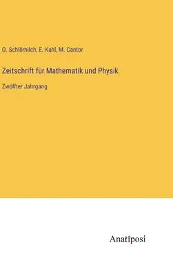 Journal of Mathematics and Physics: dwunasty tom - Zeitschrift fr Mathematik und Physik: Zwlfter Jahrgang