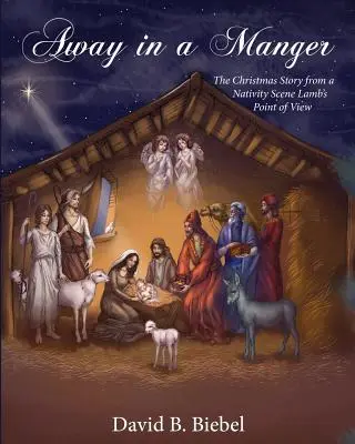 Away in a Manger (wydanie 8x10): Opowieść o Bożym Narodzeniu z punktu widzenia owieczki z szopki - Away in a Manger (Revised-8x10 edition): The Christmas Story from a Nativity Scene Lamb's Point of View
