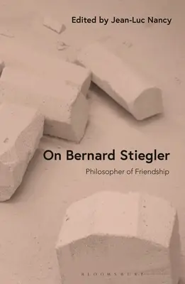 O Bernardzie Stieglerze: Filozof przyjaźni - On Bernard Stiegler: Philosopher of Friendship