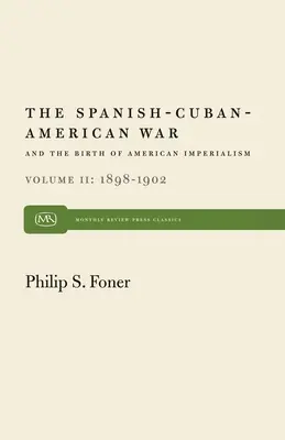 Wojna hiszpańsko-kubańsko-amerykańska i narodziny amerykańskiego imperializmu, tom 2: 1898-1902 - The Spanish-Cuban-American War and the Birth of American Imperialism Vol. 2: 1898-1902