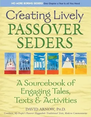 Tworzenie żywych wieczerzy paschalnych: Podręcznik angażujących opowieści, tekstów i aktywności - Creating Lively Passover Seders: A Sourcebook of Engaging Tales, Texts & Activities